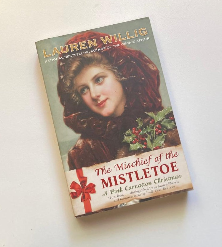 The mischief of the mistletoe: A pink carnation Christmas - Lauren Willig (Pink Carnation series #7)