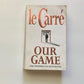 Our game - John le Carré