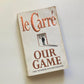Our game - John le Carré