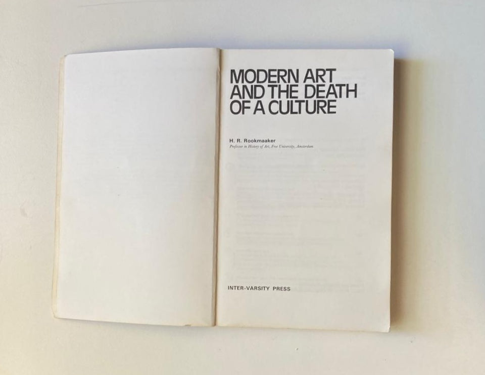 Modern art and the death of a culture - H.R. Rookmaaker