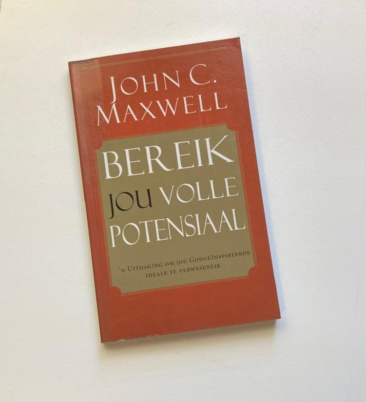 Bereik jou volle potensiaal - John C. Maxwell