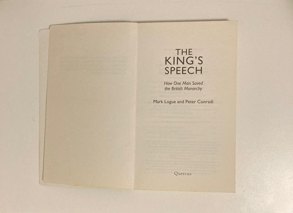 The king's speech: How one man saved the British monarchy - Mark Logue and Peter Conradi