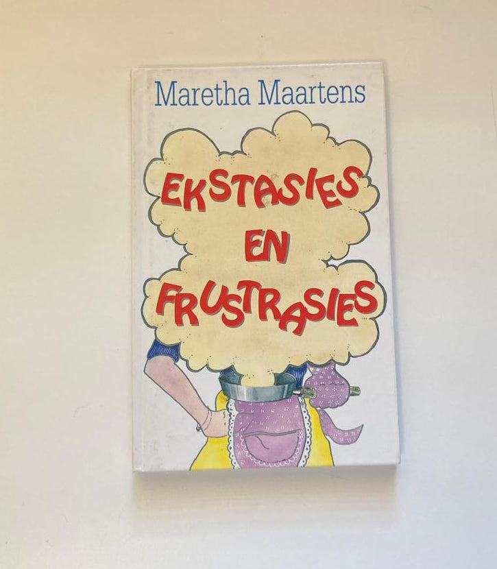 Ekstasies en frustrasies - Maretha Maartens