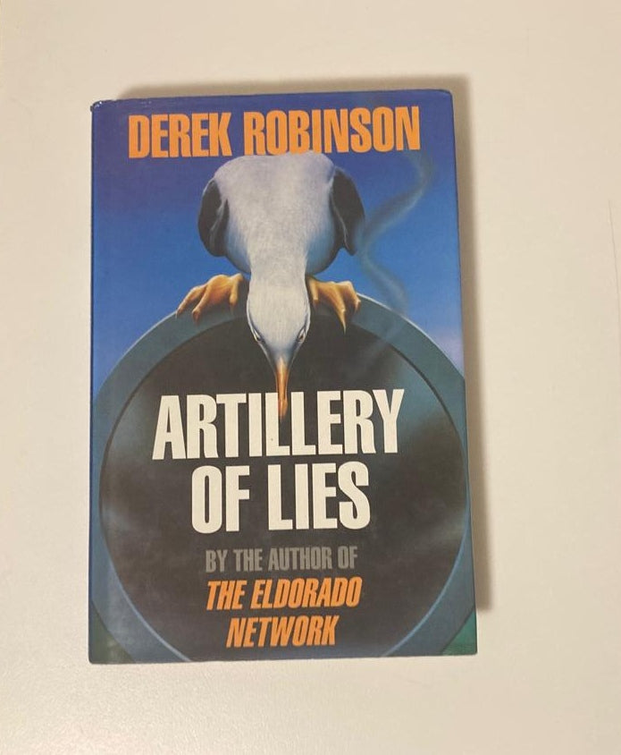 Artillery of lies - Derek Robinson (First edition)