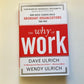 The why of work: How great leaders build abundant organizations that win - Dave Ulrich and Wendy Ulrich