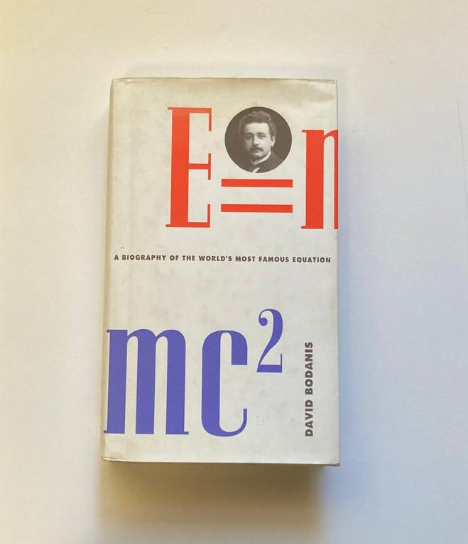 E=mc²: A biography of the world's most famous equation - David Bodanis
