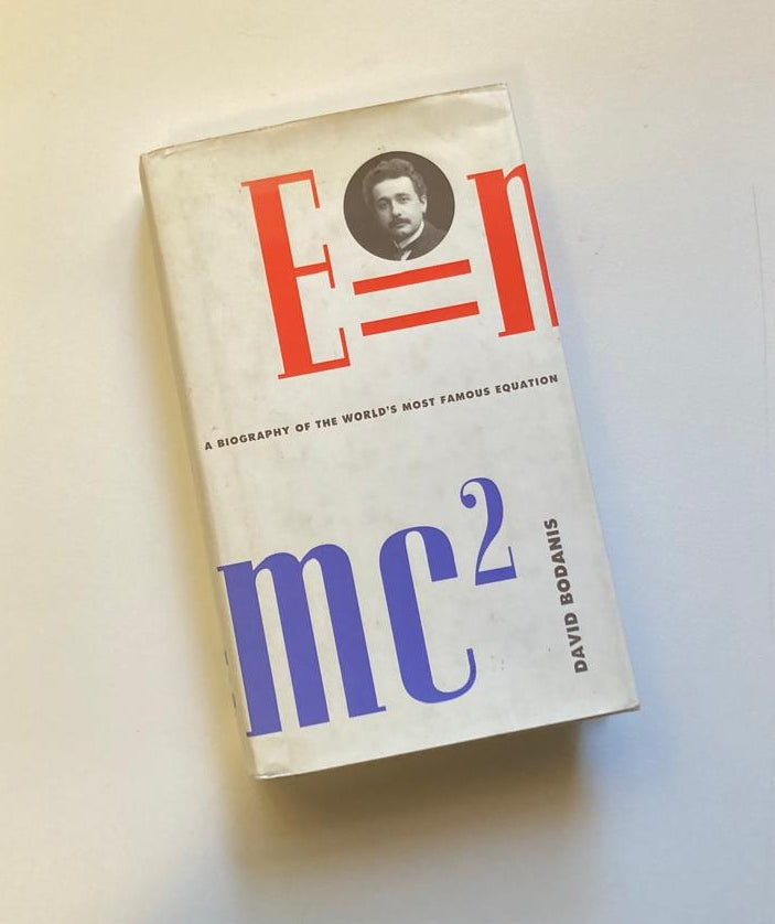 E=mc²: A biography of the world's most famous equation - David Bodanis