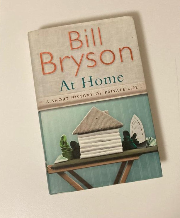 At home: A short history of private life - Bill Bryson