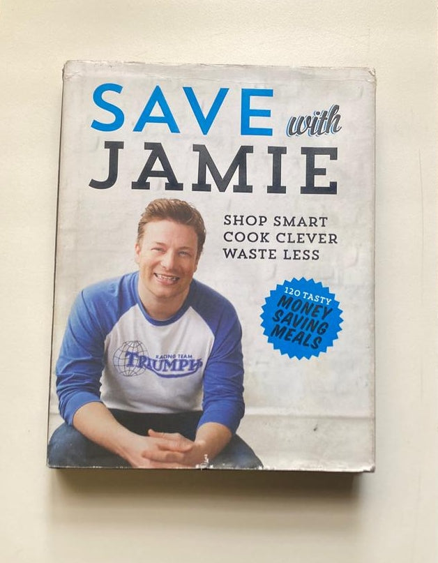 Save with Jamie: Shop smart, cook clever, waste less - Jamie Oliver
