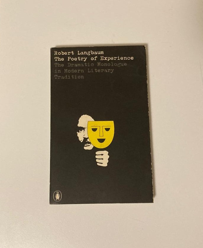 The poetry of experience: The dramatic monologue in modern literary tradition - Robert Langbaum