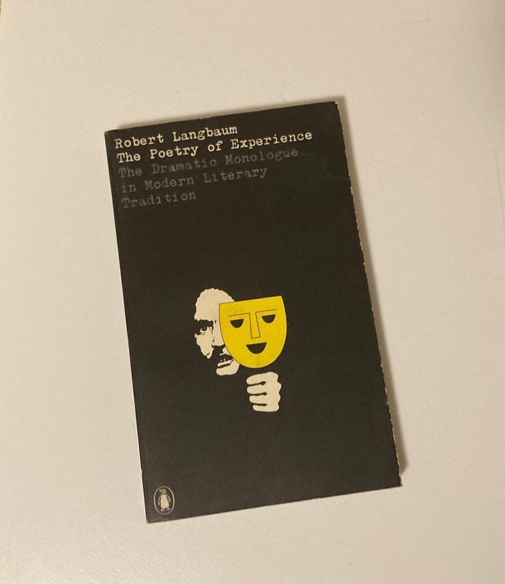 The poetry of experience: The dramatic monologue in modern literary tradition - Robert Langbaum