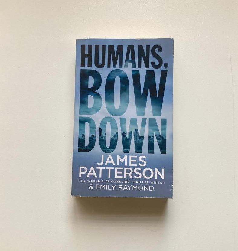 Humans, bow down - James Patterson