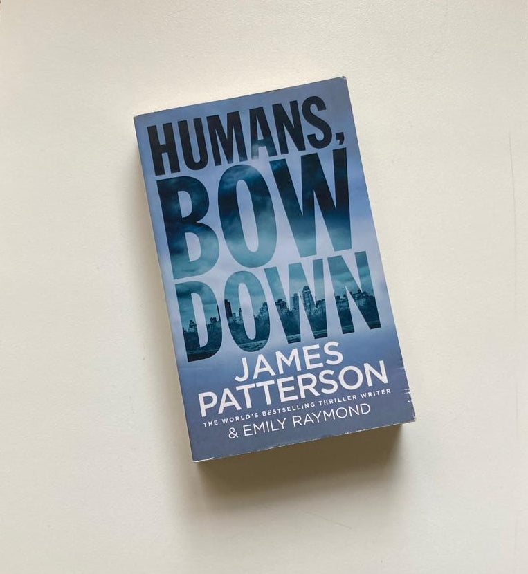 Humans, bow down - James Patterson