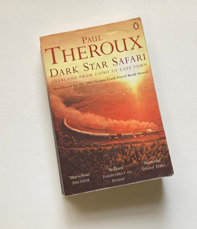 Dark star safari: Overland from Cairo to Cape Town - Paul Theroux