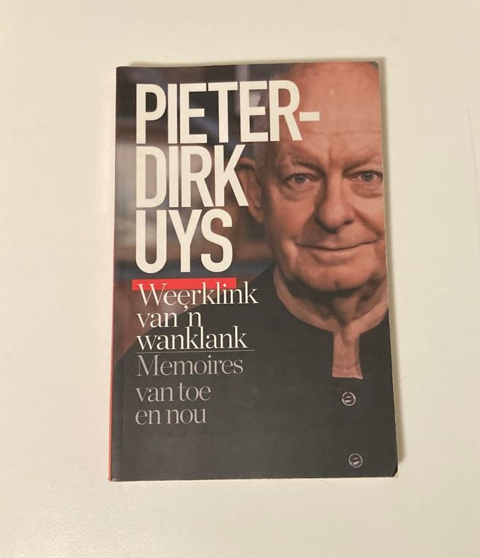Weerklink van ’n wanklank: Memoires van toe en nou - Pieter-Dirk Uys (First edition)