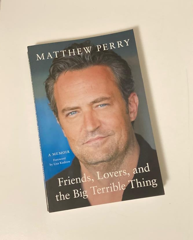 Friends, lovers, and the big terrible thing - Matthew Perry (First UK edition)
