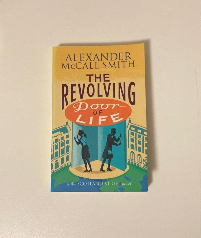 The revolving door of life - Alexander McCall Smith (44 Scotland Street #10)