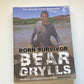Born survivor - Bear Grylls