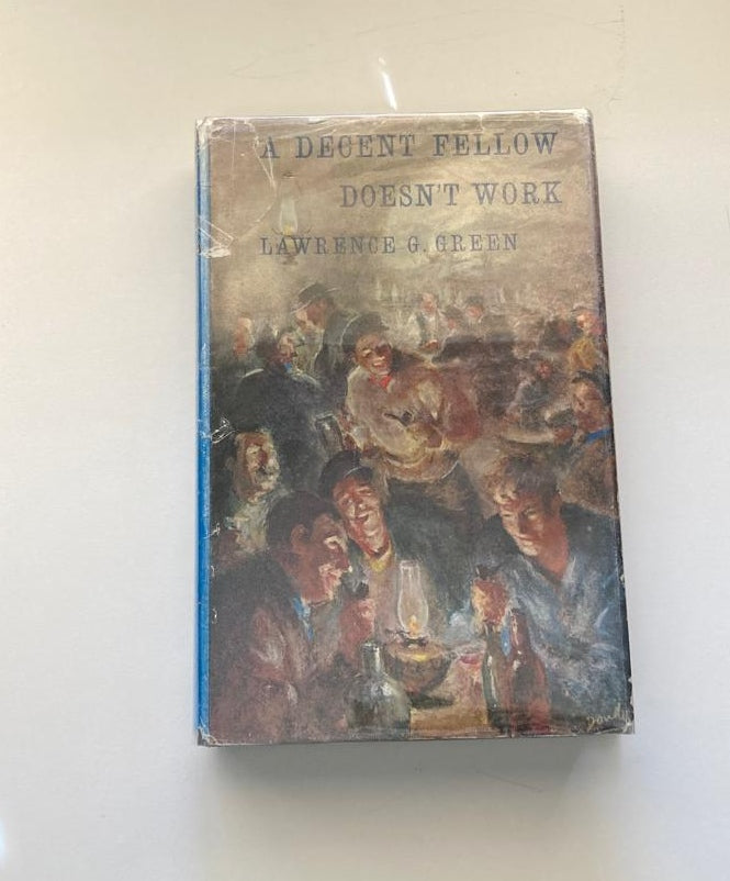 A decent fellow doesn't work - Lawrence G. Green (First edition)