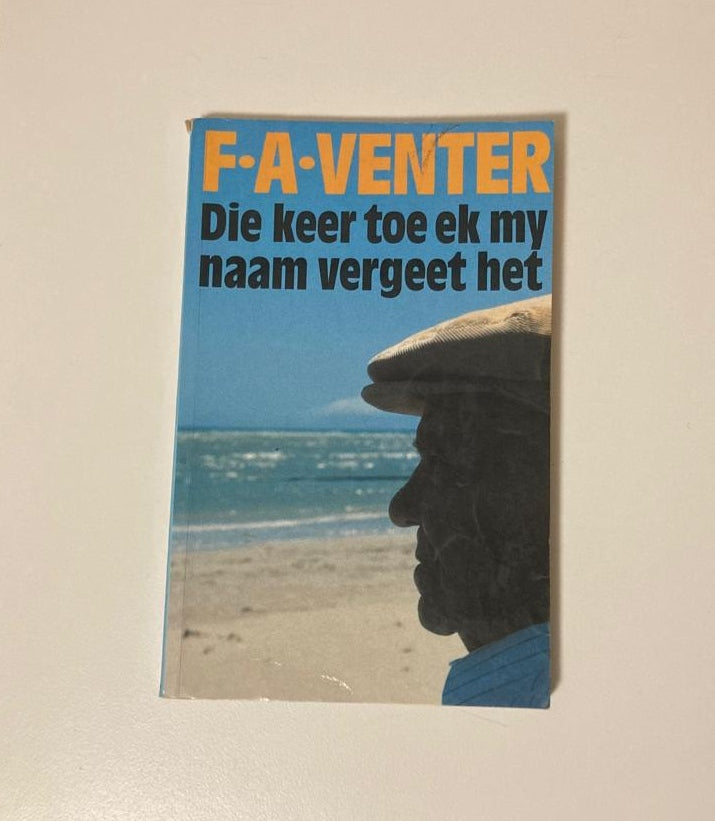 Die keer toe ek my naam vergeet het - F.A. Venter