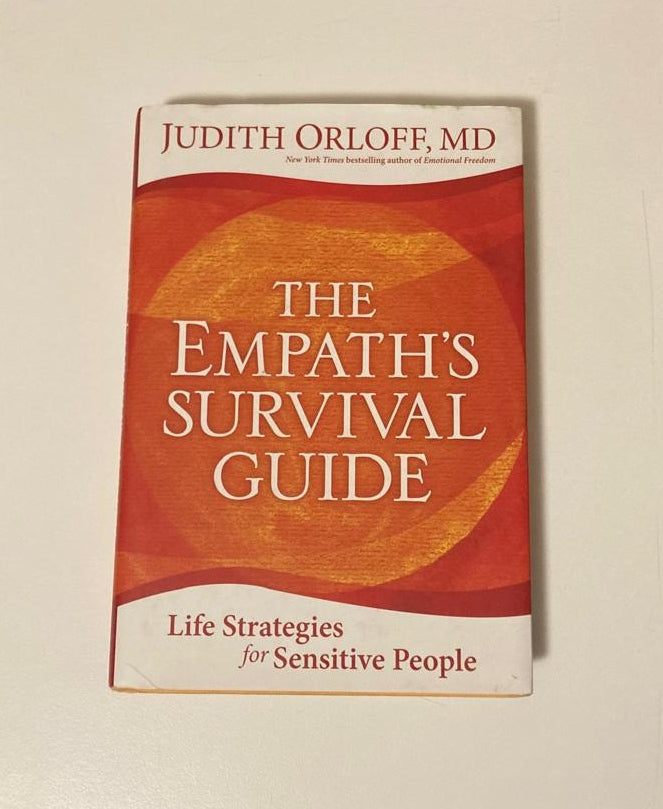 The empath's survival guide: Life strategies for sensitive people - Judith Orloff, MD