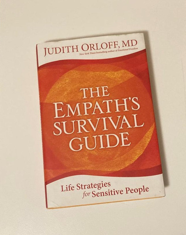 The empath's survival guide: Life strategies for sensitive people - Judith Orloff, MD
