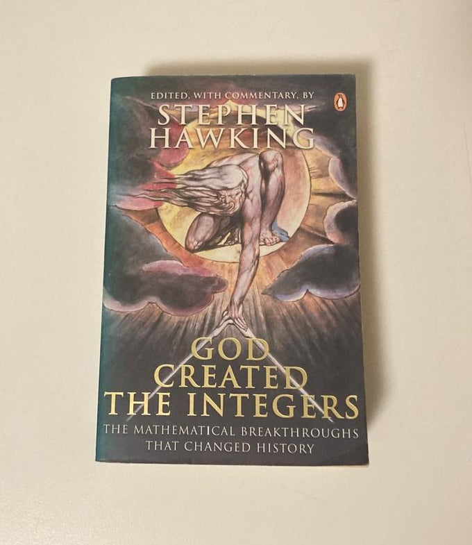 God created the Integers: The mathematical breakthroughs that changed history - Stephen Hawking