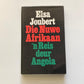 Die nuwe Afrikaan: ’n Reis deur Angola - Elsa Joubert (First edition)