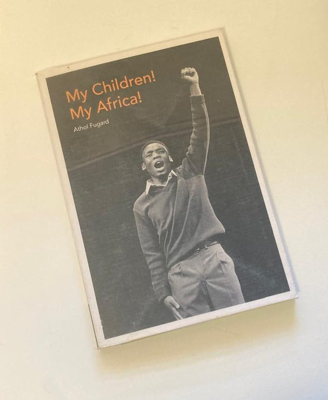 My children! My Africa! - Athol Fugard