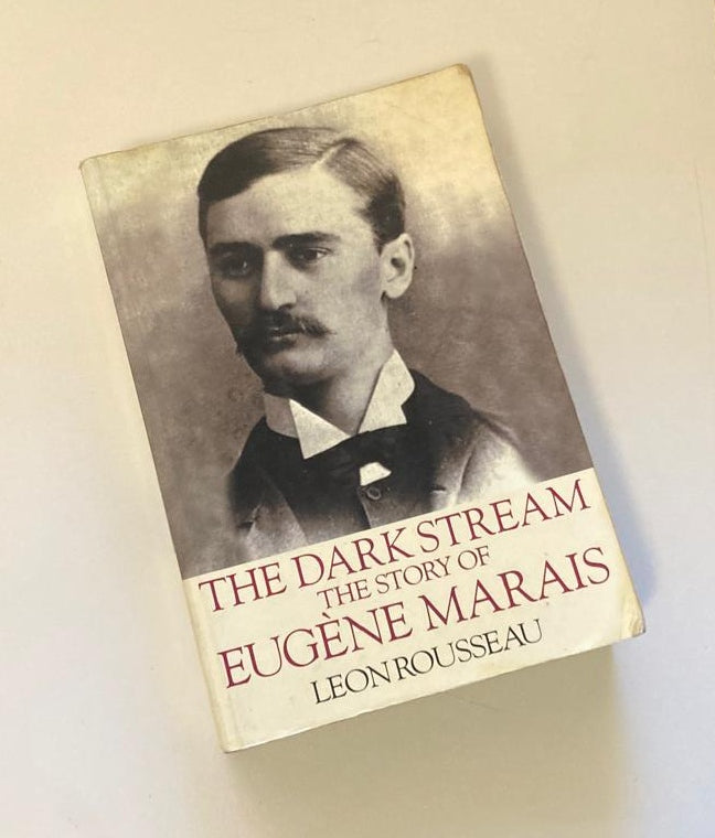The dark stream: The story of Eugène Marais - Leon Rousseau