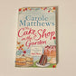 The cake shop in the garden - Carole Matthews