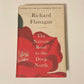 The narrow road to the Deep North - Richard Flanagan