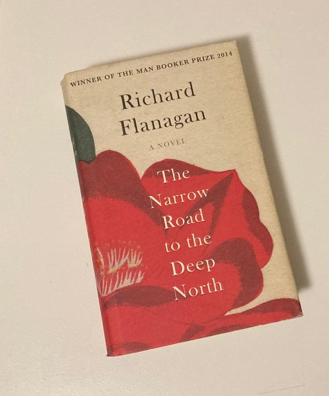 The narrow road to the Deep North - Richard Flanagan