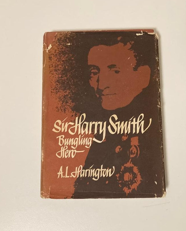 Sir Harry Smith - bungling hero - A.L. Harington (First edition)