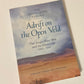 Adrift on the open veld: The Anglo-Boer War and its aftermath 1899 - 1943 (The Deneys Reitz Trilogy)