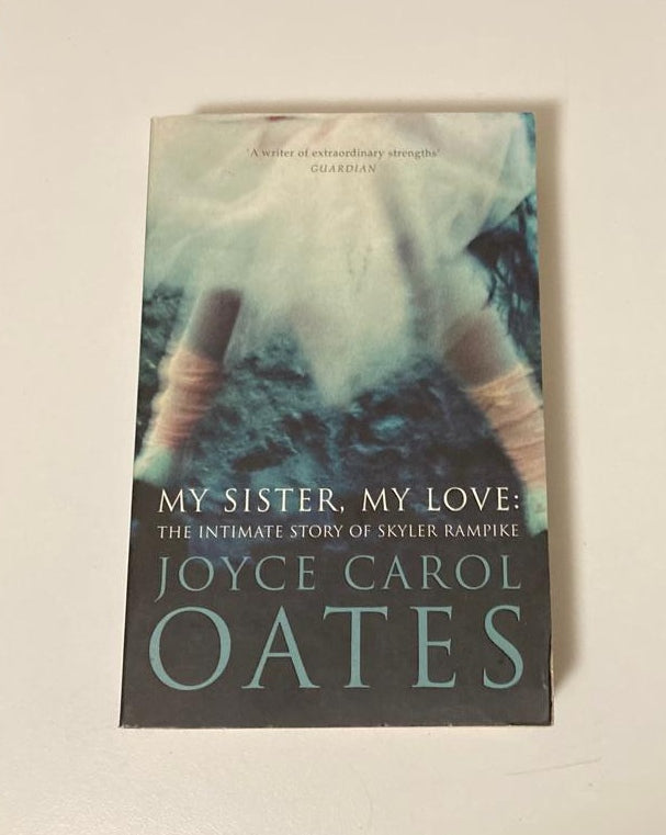 My sister, my love: The intimate story of Skyler Rampike - Joyce Carol Oates