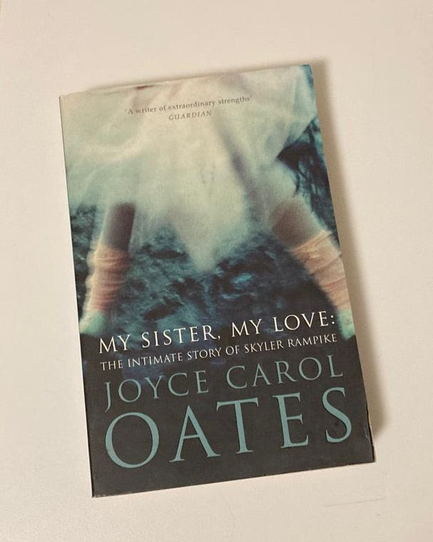 My sister, my love: The intimate story of Skyler Rampike - Joyce Carol Oates