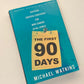 The first 90 days: Critical success strategies for new leaders at all levels - Michael Watkins