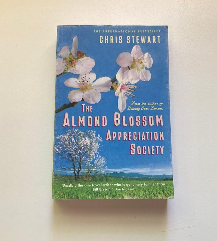 The Almond Blossom Appreciation Society - Chris Stewart (Driving Over Lemons Trilogy #3)