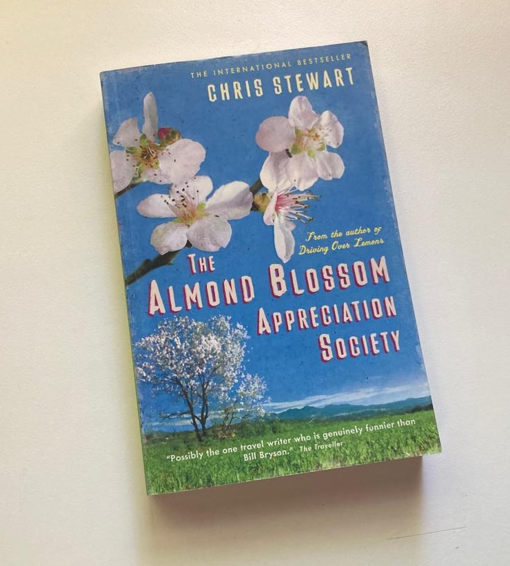 The Almond Blossom Appreciation Society - Chris Stewart (Driving Over Lemons Trilogy #3)