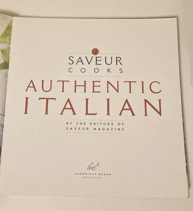 Saveur cooks authentic Italian: Savoring the recipes and traditions of the world's favorite cuisine