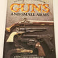 An illustrated history of guns and small arms - Joseph G. Rosa and Robin May