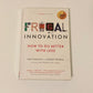 Frugal innovation: How to do better with less - Navi Radjou and Jaideep Prabhu
