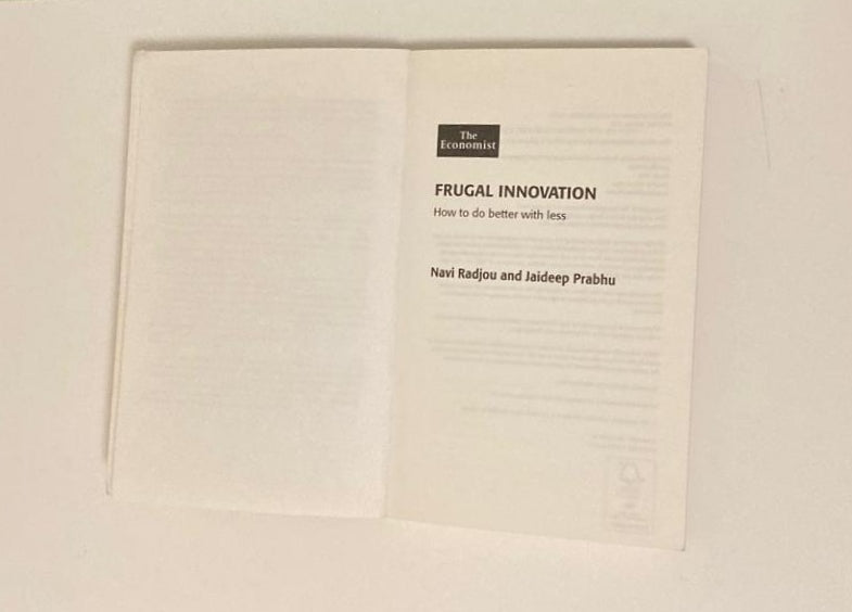 Frugal innovation: How to do better with less - Navi Radjou and Jaideep Prabhu
