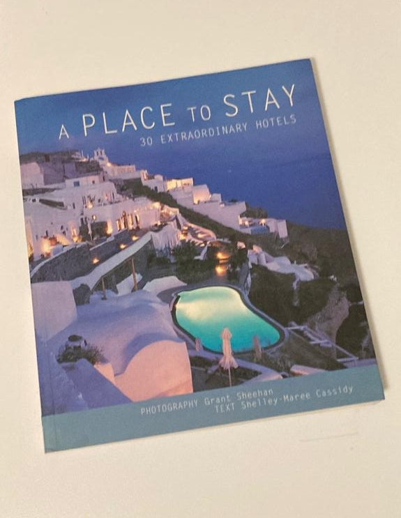 A place to stay: 30 extraordinary hotels - Shelley-Maree Cassidy