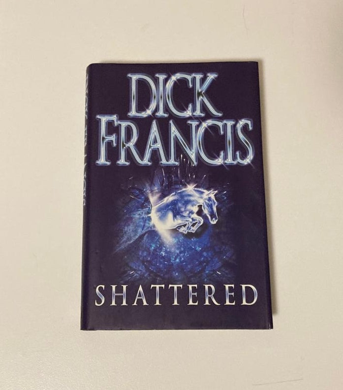 Shattered - Dick Francis