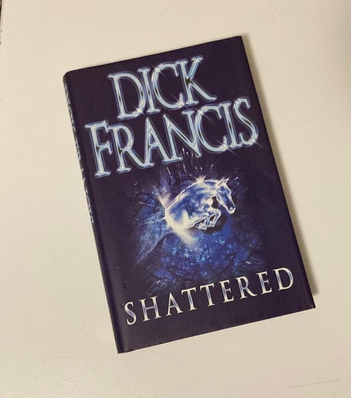 Shattered - Dick Francis