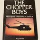 The chopper boys: Helicopter warfare in Africa - AI J Venter