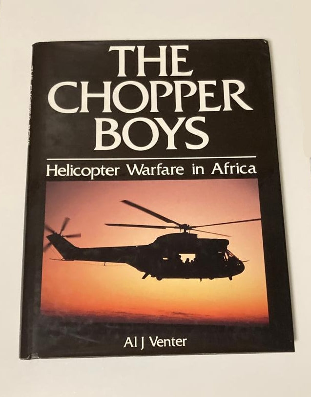 The chopper boys: Helicopter warfare in Africa - AI J Venter
