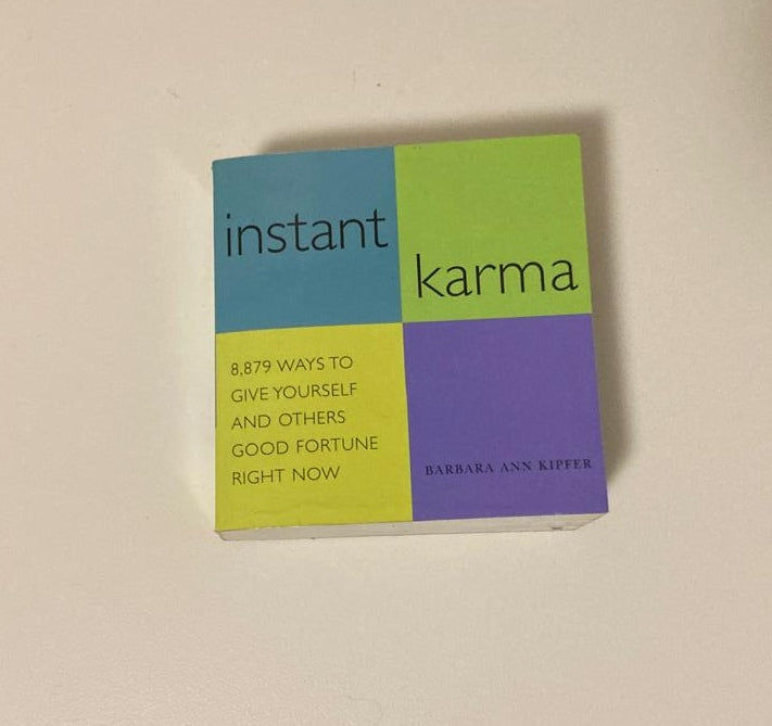 Instant karma: 8879 ways to give yourself and others good fortune right now - Barbara Ann Kipfer